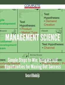 Management Science - Simple Steps to Win, Insights and Opportunities for Maxing Out Success