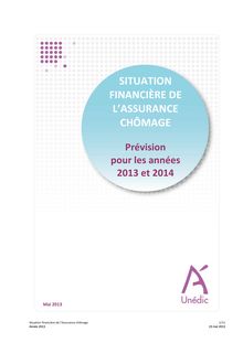 UNEDIC : Situation financière de l Assurance chômage - prévisions pour les années 2013 et 2014 