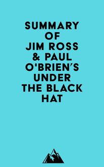 Summary of Jim Ross & Paul O Brien s Under the Black Hat