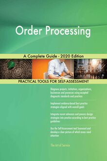 Order Processing A Complete Guide - 2020 Edition