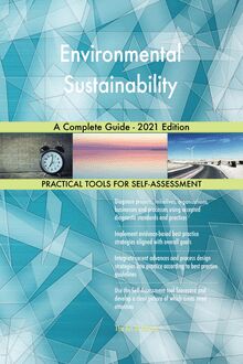 Environmental Sustainability A Complete Guide - 2021 Edition