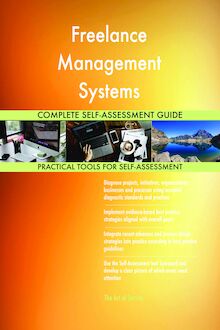 Freelance Management Systems Complete Self-Assessment Guide