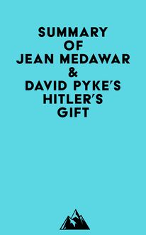 Summary of Jean Medawar & David Pyke s Hitler s Gift