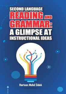 Second Language Reading and Grammar : A Glimpse at Instructional Ideas