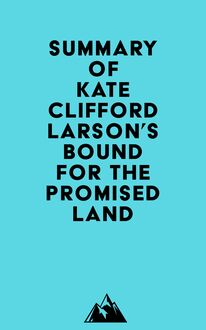 Summary of Kate Clifford Larson s Bound for the Promised Land