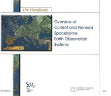 Overview of Current and Planned Spaceborne Earth Observation Systems. The Handbook