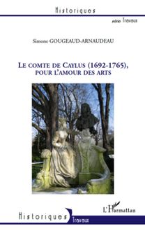 Le Comte de Caylus (1692-1765), pour l amour des arts