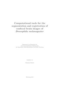 Computational tools for the segmentation and registration of confocal brain images of Drosophila melanogaster [Elektronische Ressource] / vorgelegt von Benjamin Schmid