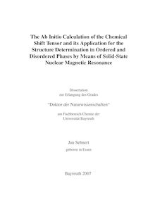 The ab initio calculation of the chemical shift tensor and its application for the structure determination in ordered and disordered phases by means of solid state nuclear magnetic resonance [Elektronische Ressource] / Jan Sehnert