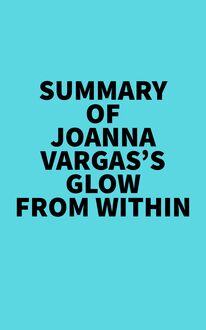 Summary of Joanna Vargas s Glow From Within
