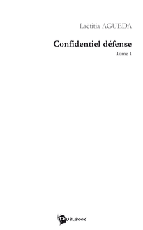 Confidentiel défense - Tome 1