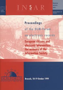 Proceedings of the DLM-Forum. European citizens and electronic information — the memory of the Information Society Brussels 18-19 October 1999