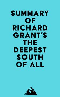 Summary of Richard Grant s The Deepest South of All