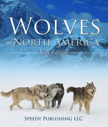 Wolves Of North America (Kids Edition)