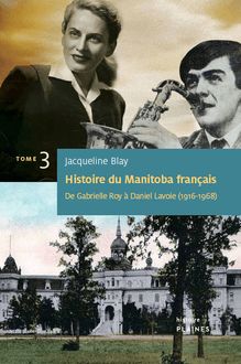 Histoire du Manitoba français : De Gabrielle Roy à Daniel Lavoie