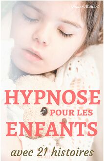 Hypnose pour les Enfant avec 21 histoires