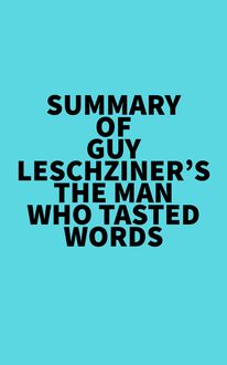 Summary of Guy Leschziner s The Man Who Tasted Words