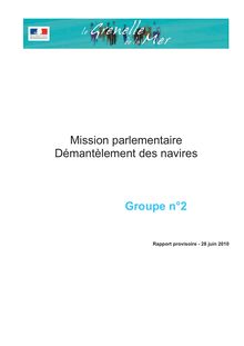 Grenelle de la mer. Rapports des comités opérationnels (COMOP). : - Groupe n° 2 - Mission parlementaire démantèlement des navires - Rapport provisoire - 28 juin 2010.