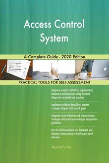 Access Control System A Complete Guide - 2020 Edition