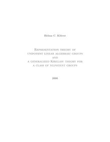 Representation theory of unipotent linear algebraic groups and a generalized Kirillov theory for a class of nilpotent groups [Elektronische Ressource] / vorgelegt von Helma Klüver