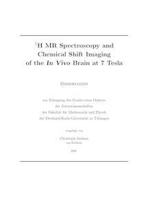 _1hn1H MR spectroscopy and chemical shift imaging of the in vivo brain at 7 Tesla [Elektronische Ressource] / vorgelegt von Christoph Juchem