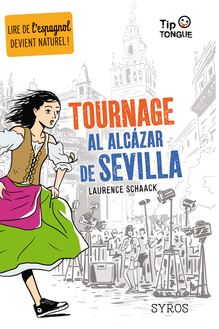 Tournage al Alcázar de Sevilla - collection Tip Tongue - A2 intermédiaire - dès 12 ans
