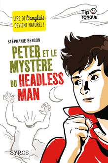 Peter et le mystère du Headless Man - collection Tip Tongue - A2 intermédiaire - dès 12 ans