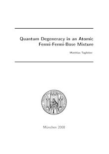 Quantum degeneracy in an atomic Fermi-Fermi-Bose mixture [Elektronische Ressource] / vorgelegt von Matthias Taglieber