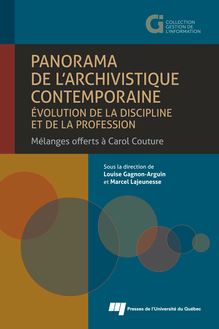 Panorama de l archivistique contemporaine: évolution de la discipline et de la profession : Mélanges offerts à Carol Couture