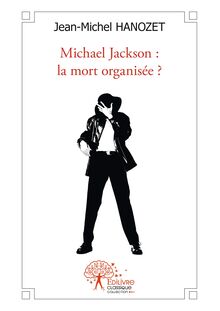 Michael Jackson : la mort organisée ?
