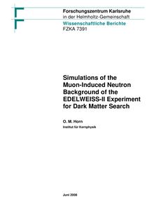 Simulations of the muon-induced neutron background of the EDELWEISS-II experiment for dark matter search [Elektronische Ressource] / Oliver Markus Horn
