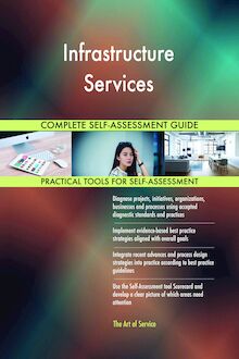Infrastructure Services Complete Self-Assessment Guide