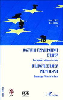 Construire l espace politique européen Historiographies, politiques et territoires