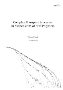 Complex transport processes in suspensions of stiff polymers [Elektronische Ressource] / vorgelegt von Tobias Munk