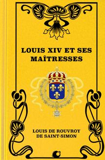 Louis XIV et ses maîtresses (Premium Ebook)