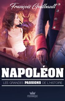 Les grandes passions de l histoire - Napoléon