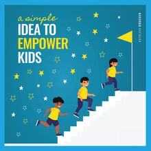 A Simple Idea to Empower Kids