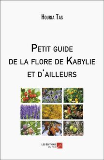 Petit guide de la flore de Kabylie et d ailleurs