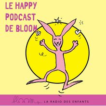 Le Happy podcast de Bloom 