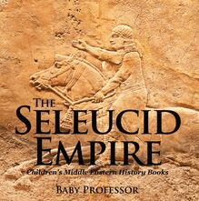 The Seleucid Empire | Children s Middle Eastern History Books
