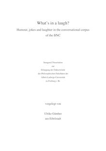 What s in a laugh? [Elektronische Ressource] : humour, jokes and laughter in the conversational corpus of the BNC / vorgelegt von Ulrike Günther
