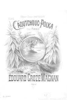 Partition complète, Caoutchouc-polka, F major, Croze-Magnan, Edouard