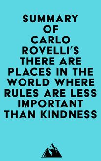 Summary of Carlo Rovelli s There Are Places in the World Where Rules Are Less Important Than Kindness