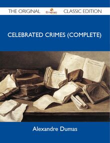Celebrated Crimes (Complete) - The Original Classic Edition