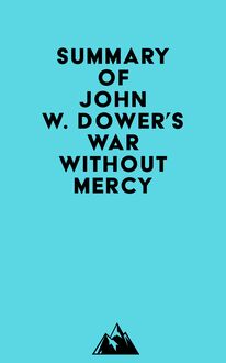 Summary of John W. Dower s War Without Mercy