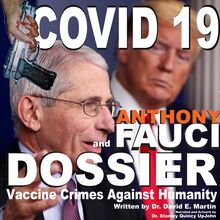 Covid 19 and Anthony Fauci Dossier