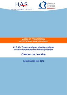 ALD n° 30 - Cancer de l ovaire - ALD n° 30 - Actes et prestations sur le cancer de l ovaire - Actualisation juin 2012