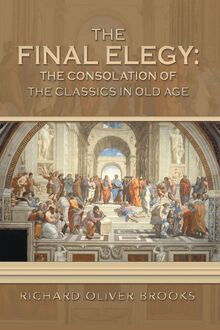 The Final Elegy: the Consolation of the Classics in Old Age