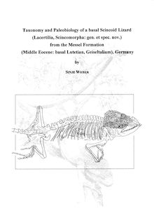 Taxonomy and paleobiology of a basal scincoid lizard (Lacertilia, Scincomorpha: gen. et spec. nov.) from the Messel formation (middle eocene: basal Lutetian, Geiseltalium), Germany [Elektronische Ressource] / von Sinje Weber