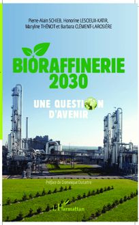 Bioraffinerie 2030. Une question d avenir